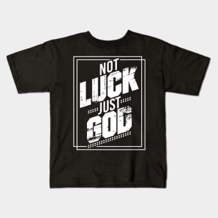 Not Luck Just God Graphic Kids T-Shirt